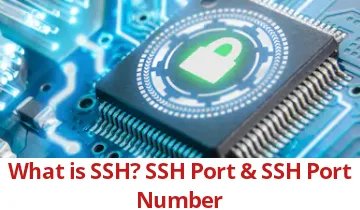 What is SSH | SSH PORT | SSH PORT NUMBER